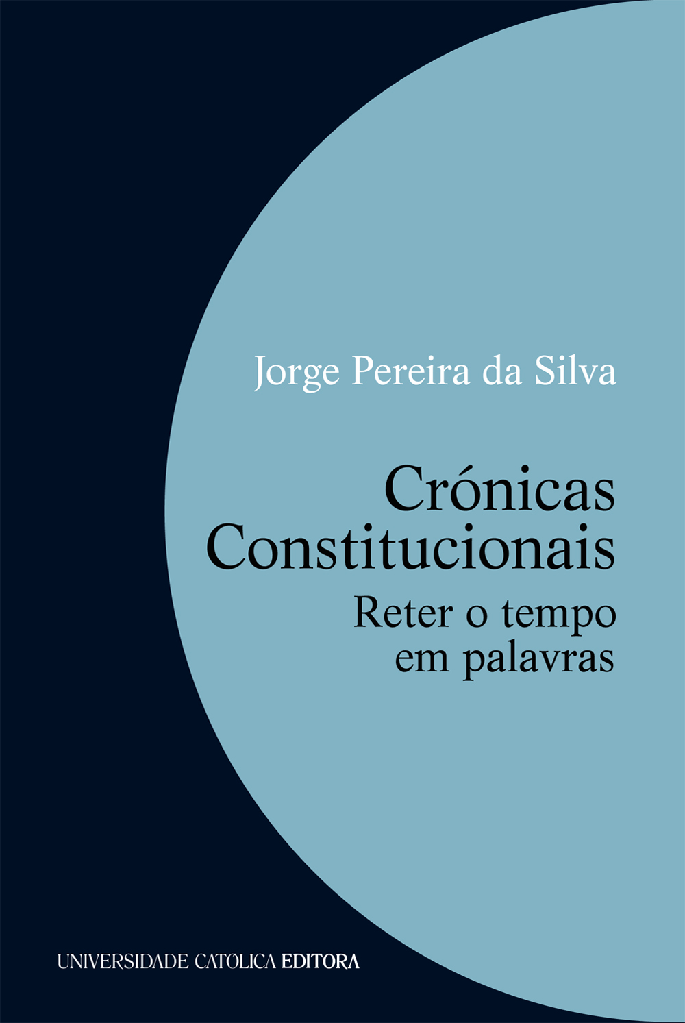 CRÓNICAS CONSTITUCIONAIS - Reter o tempo em palavras 2016-2021