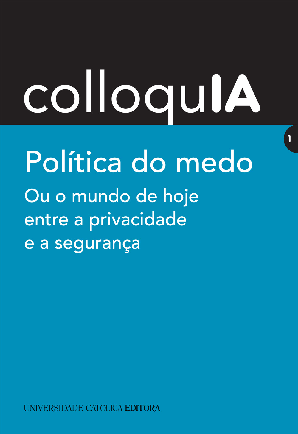 colloquIA | 1 - Política do medo. Ou o mundo de hoje entre a privacidade e a segurança