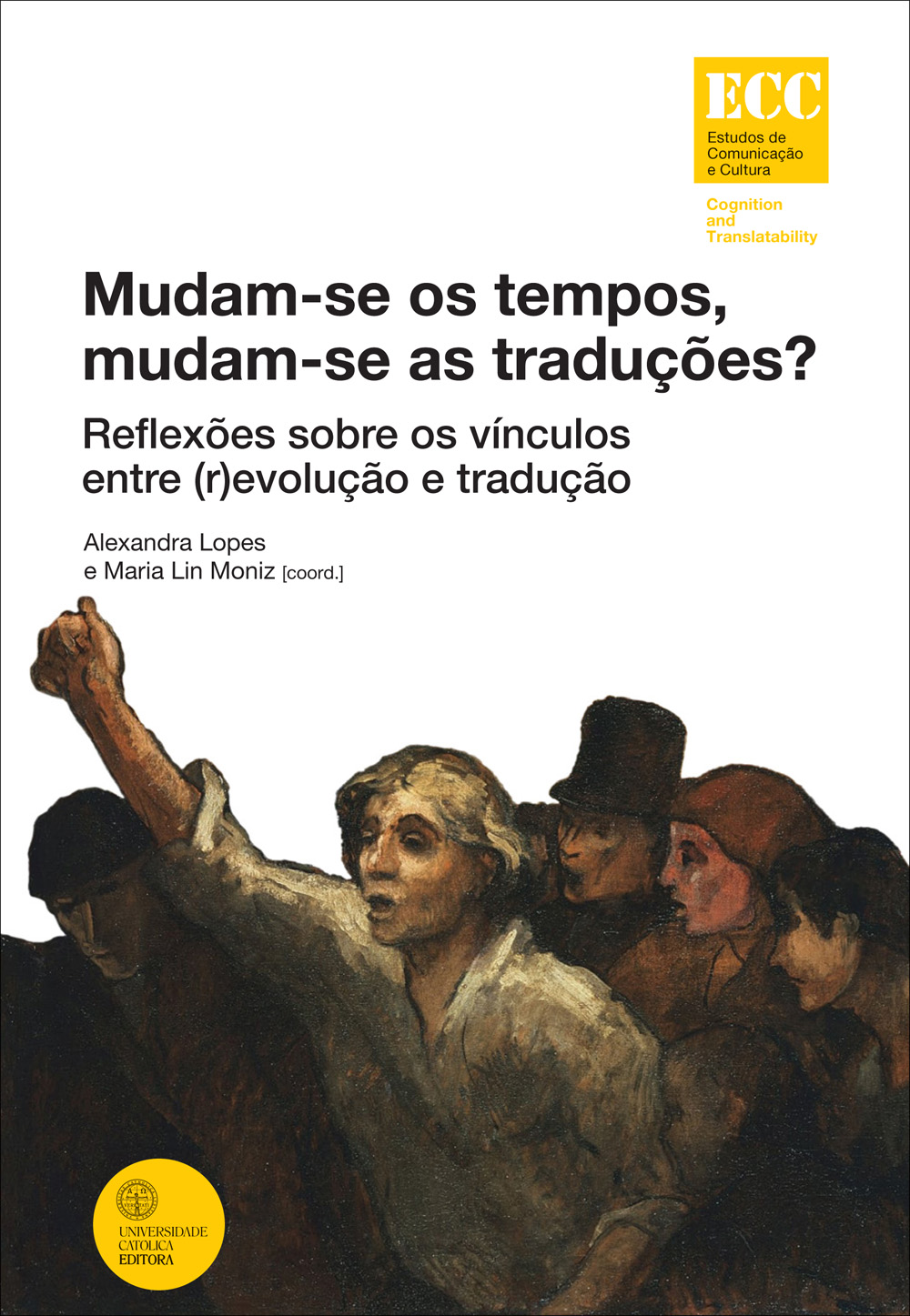 MUDAM-SE OS TEMPOS, MUDAM-SE AS TRADUÇÕES?
Reflexões sobre os vínculos entre (r)evolução e tradução