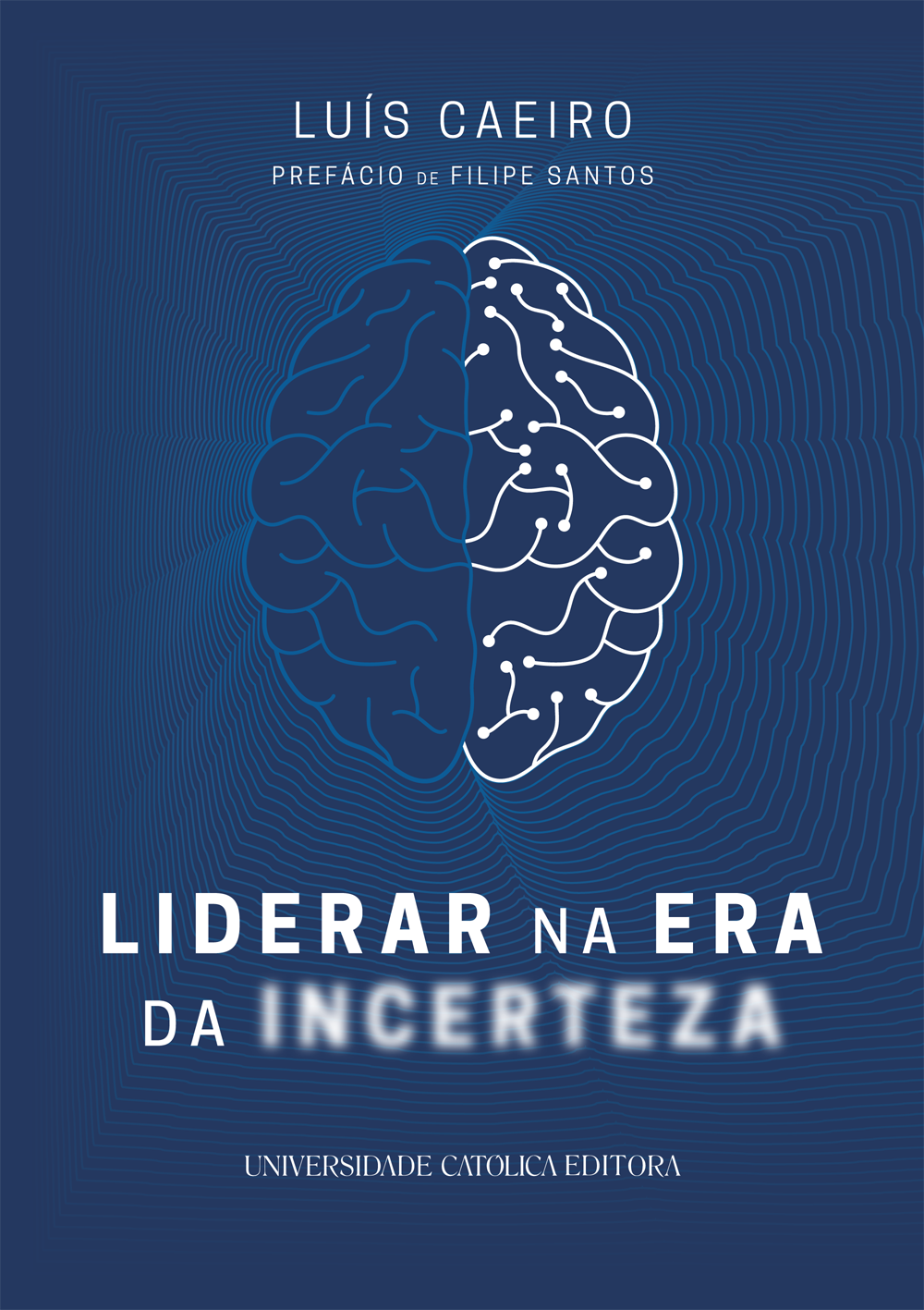 LIDERAR NA ERA DA INCERTEZA - Os novos desafios da Liderança na Sociedade e nas Organizações  | E-Book