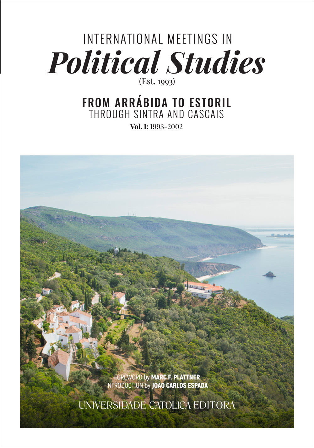 INTERNATIONAL MEETINGS IN POLITICAL STUDIES (EST. 1993)
From Arrábida to Estoril, through Sintra and Cascais Vol. I: 1993-2023