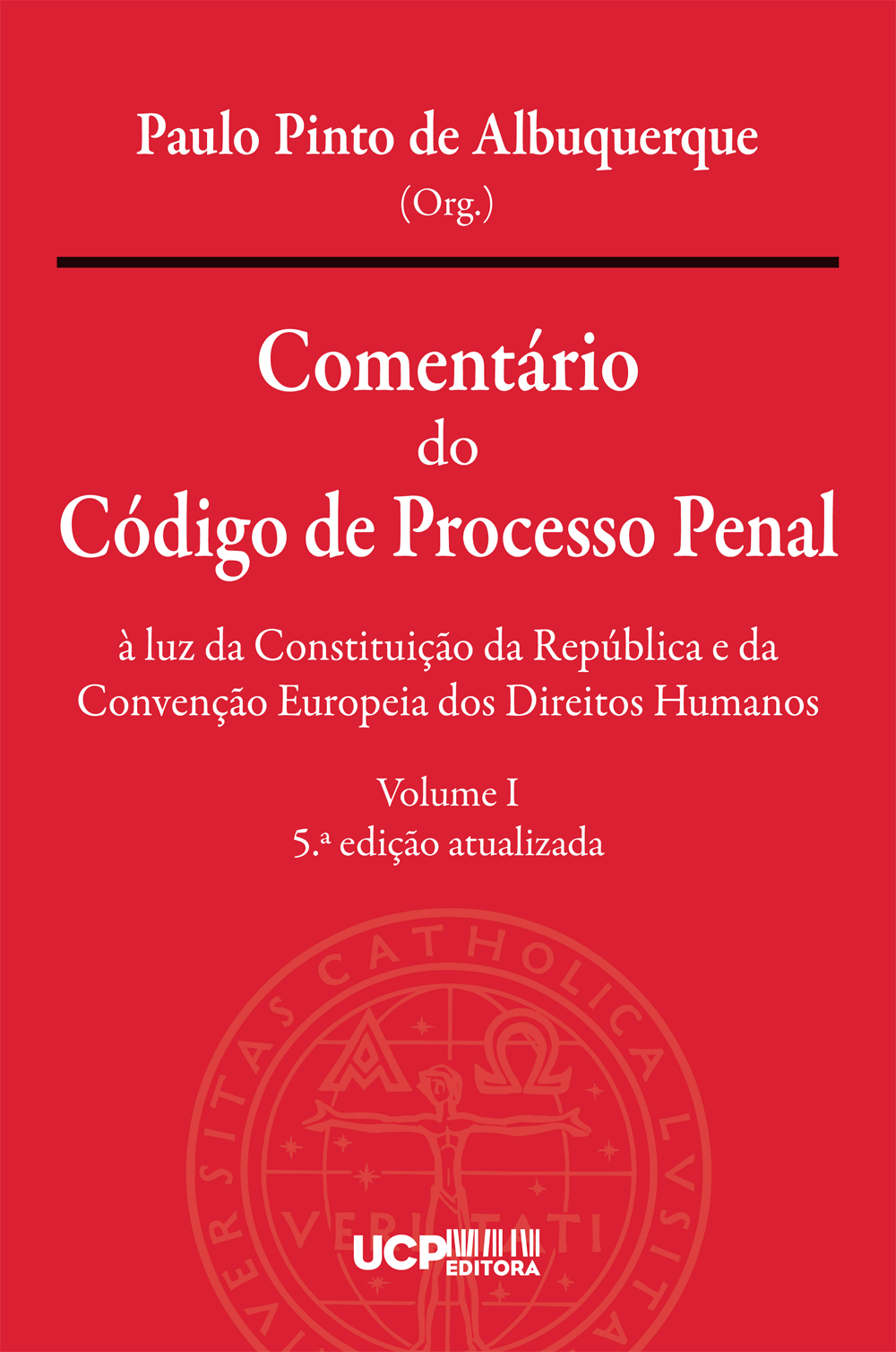 COMENTÁRIO DO CÓDIGO DE PROCESSO PENAL - 
à luz da Constituição da República e da Convenção Europeia dos Direitos Humanos | Volume I