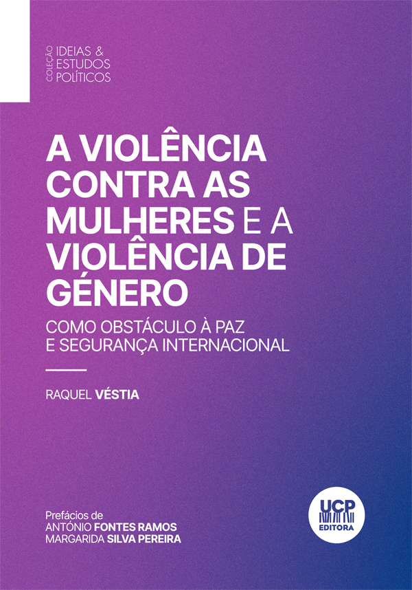 A VIOLÊNCIA CONTRA AS MULHERES E A VIOLÊNCIA DE GÉNERO - como Obstáculo à Paz e Segurança Internacional