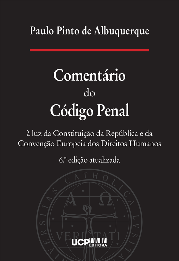 COMENTÁRIO DO CÓDIGO PENAL à luz da Constituição da República e da Convenção Europeia dos Direitos Humanos