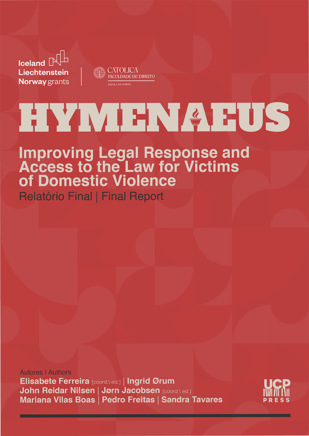 HYMENEAUS - Improving legal response and access to the law for victims of domestic violence - improving legal response and access to the law for victims of domestic violence | Relatório Final - UCP Editora