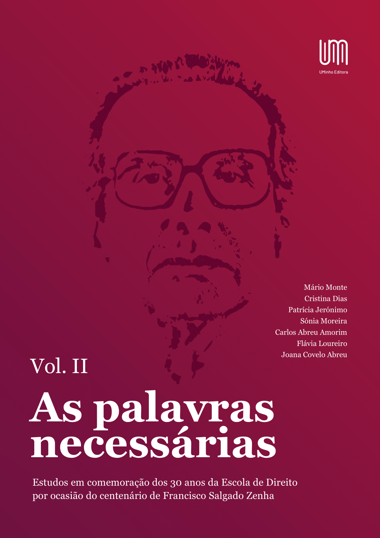 “As palavras necessárias” – Estudos em comemoração dos 30 anos da Escola de Direito por ocasião do centenário de Francisco Salgado Zenha Volume II - UMinho Editora