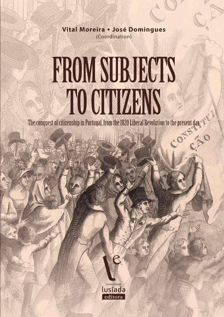 From subjects to citizens: the conquest of citizenship in Portugal, from the 1820 Liberal Revolution to the present day