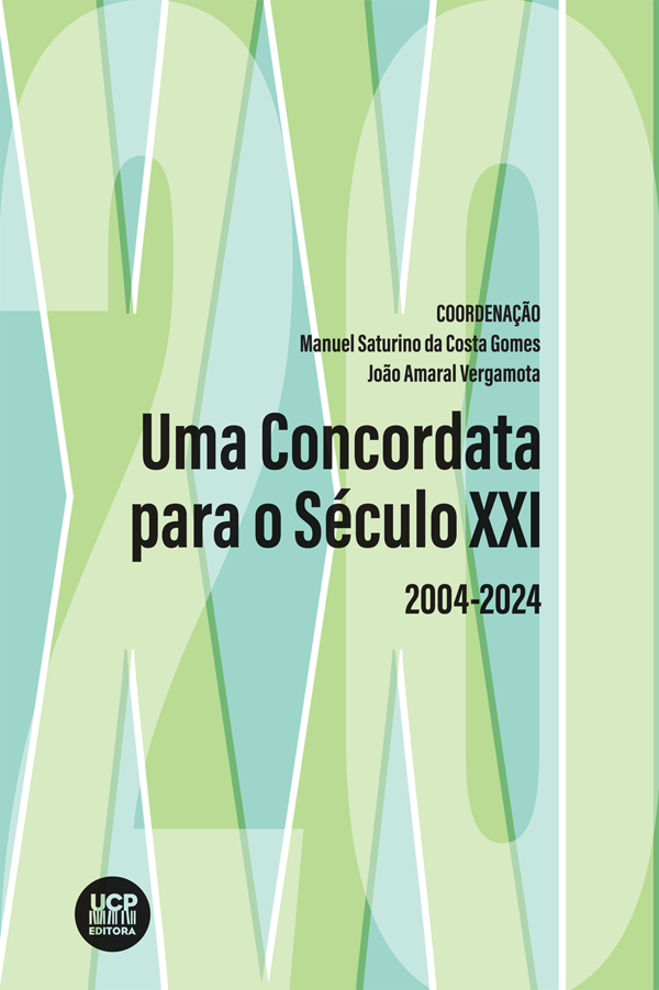 UMA CONCORDATA PARA O SÉCULO XXINo 20.º Aniversário da Concordata entre a Santa Sé e a República Portuguesa 2004-2024 - UCP Editora