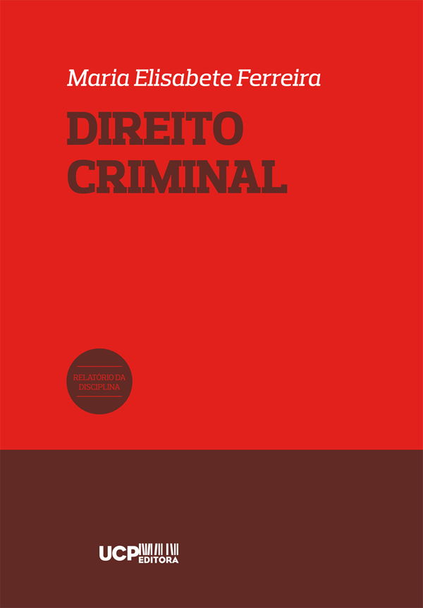 DIREITO CRIMINAL - Relatório da Disciplina - UCP Editora