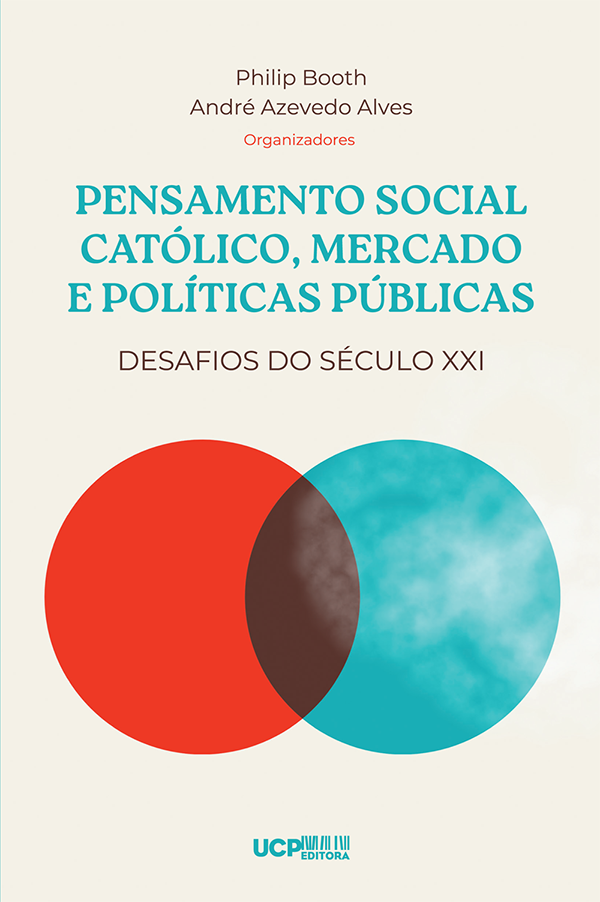 PENSAMENTO SOCIAL CATÓLICO, MERCADO E POLÍTICAS PÚBLICAS - Desafios do Século XXI